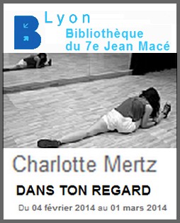 Bibliothque Jean Mac, Lyon - Exposition : Charlotte Mertz, Dans ton regard