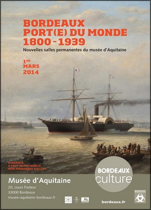 Bordeaux, Muse d'Aquitaine - Exposition : Bordeaux port(e) du monde, 1800-1939