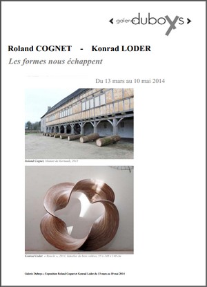 Galerie Duboys - Exposition : Roland Cognet, Konrad Loder, Les formes nous chappent
