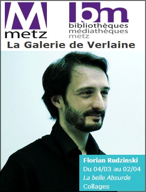 Galerie de Verlaine Mdiathque de Metz - Exposition : Florian Rudzinski, La belle Absurde