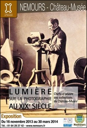 Chteau-Muse, Nemours - Exposition : Lumire sur la photographie au XIX sicle, chefs-duvre des collection