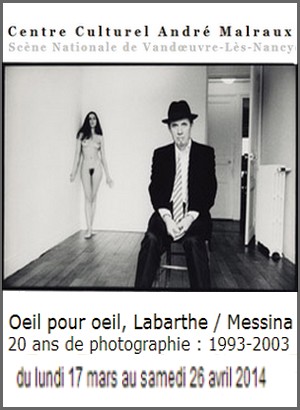 Centre Culturel Andr Malraux, Vandoeuvre-ls-Nancy - Exposition : Oeil pour oeil, Labarthe / Messina - 20 ans de photographie, 1993-2003