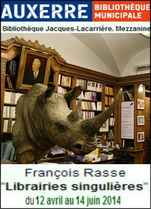 Bibliothque Jacques-Lacarrire, Auxerre - Exposition : Franois Rasse, Librairies singulires