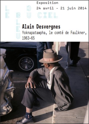 Le Bleu du Ciel, Lyon - Exposition : Alain Desvergnes - Yoknapatawpha, le comt de Faulkner, 1963-65