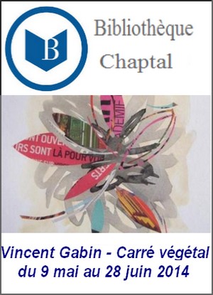 Bibliothque Chaptal - Exposition : Vincent Gabin, Carr vgtal
