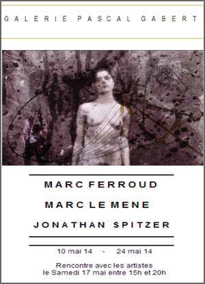 Galerie Pascal Gabert, Paris - Exposition : Marc Ferroud, Jonathan Spitzer et Marc Le Men