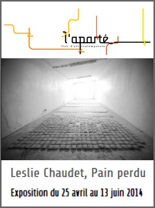 L'apart Lieu d'Art Contemporain, Iffendic - Exposition : Leslie Chaudet, Pain perdu