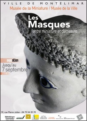 Muse de la Miniature / Muse de la Ville, Montlimar - Exposition : Les Masques entre miniature et dmesure