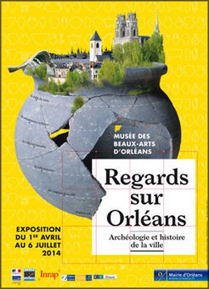 Muse des Beaux-Arts d'Orlans - Exposition : Regards sur Orlans, archologie et histoire de la ville