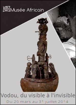Muse Africain de Lyon - Exposition : Vodou, du visible  l'invisible