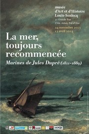 Muse d'Art et d'Histoire Louis-Senlecq, L'Isle-Adam - Exposition :  La mer, toujours recommence. Marines de Jules Dupr