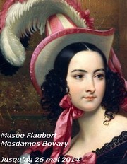 Muse Flaubert, Rouen - Exposition : Mesdames Bovary