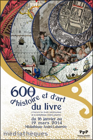 Mdiathque Andr Labarrre, Pau - Exposition : 600 ans d'art et d'histoire du livre