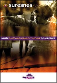 Muse d'Histoire Urbaine et Social, Suresnes - Exposition : Histoire(s) d'un Muse