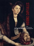 Kristeva, Julia - Visions capitales - Arts et rituels de la dcapitation