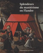 Splendeurs du manirisme en Flandre - 1500-1575