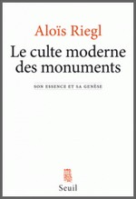 Riegl, Alois - Le culte moderne des monuments - Son essence et sa gense dition revue et augmente