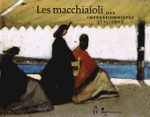 Les Macchiaioli - Des impressionnistes italiens ?