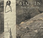 Bois et drivs, Sculptures, dessins et textes de Nicolas Alquin