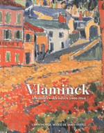 Vlaminck - Les annes dcisives (1900-1914)