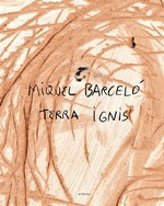 Miguel Barcelo : Terra Ignis