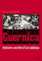 Latour Germain - Guernica, histoire secrte d'un tableau