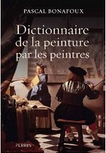 Bonafoux Pascal - Dictionnaire de la peinture par les peintres