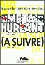 1975-1997 : la bande dessine fait sa rvolution... Mtal Hurlant (A suivre)