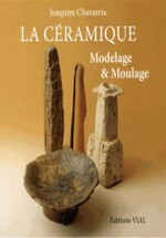 Chavarria, Joaquim : La cramique - Modelage & moulage