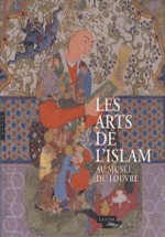Makariou, Sophie : Les arts de l'Islam au Muse du Louvre