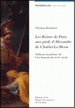 Kirchner, Thomas : Les Reines de Perse aux pieds d'Alexandre de Charles Le Brun - Tableau-manifeste de l'art franais du XVIIe sicle