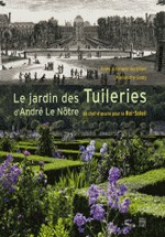 Allimant-Verdillon, Anne : Le jardin des Tuileries d'Andr Le Ntre - Un chef-d'oeuvre pour le Roi-Soleil
