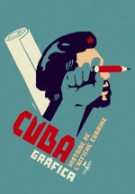 Cuba grafica - Histoire de l'affiche cubaine de Rgis Lger