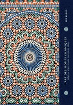 Broug, Eric : L'art des motifs islamiques - Cration gomtrie  travers les sicles