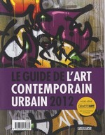 Le guide de l'art contemporain urbain 2012