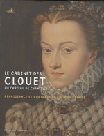 Le cabinet des Clouet au chteau de Chantilly, Renaissance et portrait de cour en France 
