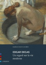 Edgar Degas - Un regard sur la vie moderne