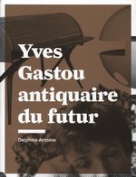 Yves Gastou Antiquaire du futur
