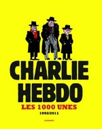 Charlie hebdo : Les 1000 unes 1992-2011