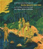 Expressionismus & Expressionismi : Berlin-Munich 1905-1920 - Der Blaue Reiter vs Brcke