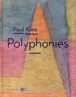 Paul Klee (1879-1940) ; polyphonies