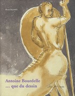 Exposition Antoine Bourdelle... que du dessin