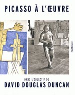 Picasso  l'oeuvre - Dans l'objectif de David Douglas Duncan