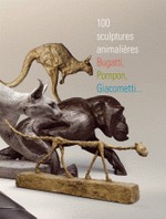 100 sculptures animalires - Bugatti, Pompn, Giacometti...