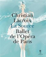 La Source : Ballet de l'Opra de Paris. Exposition prsente au Centre national du costume de scne et de la scnographie