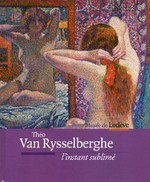 Theo Van Rysselberghe - L'Instant sublim 