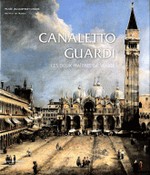 Canaletto-Guardi - Les deux matres de Venise
