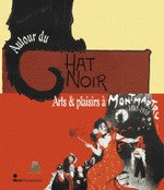 Autour du Chat Noir - Arts et plaisirs  Montmartre, 1880-1910