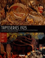 Tapisseries 1925 - Aubusson, Beauvais, les Gobelins  l'Exposition internationale des arts dcoratifs de Paris