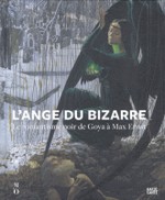 L'ange du bizarre - Le romantisme noir de Goya  Max Ernst